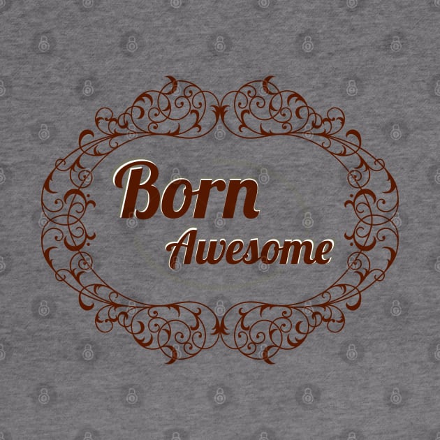 Born Awesome Typographic Design by Jarecrow 